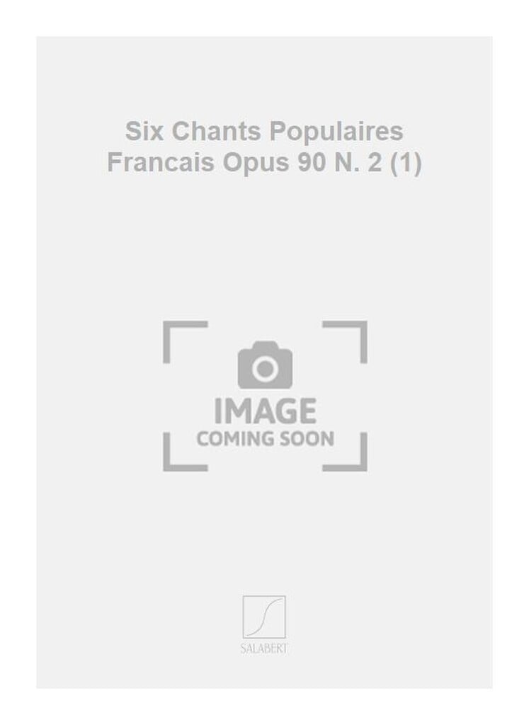 Six Chants Populaires Francais Opus 90 N. 2 (1)